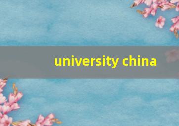 university china